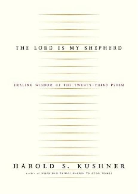 Item #529573 The Lord Is My Shepherd: Healing Wisdom of the Twenty-third Psalm. Harold S. Kushner