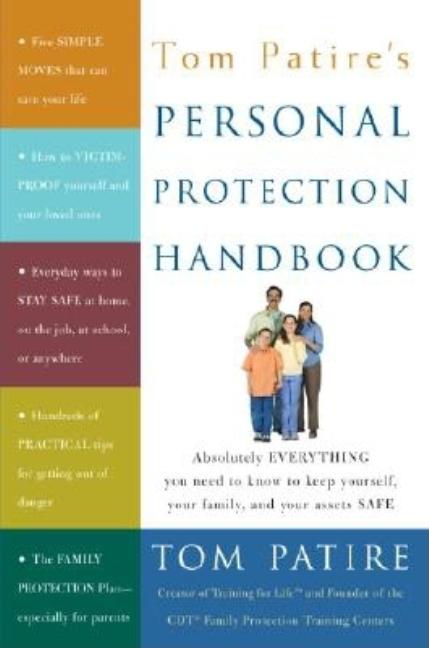 Item #331839 Tom Patire's Personal Protection Handbook: Absolutely Everything You Need to Know to...