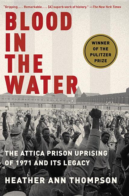 Item #563002 Blood in the Water: The Attica Prison Uprising of 1971 and Its Legacy. Heather Ann...