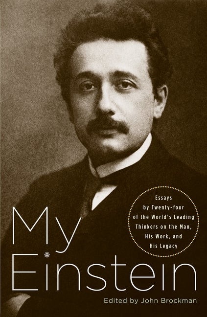 Item #334043 My Einstein: Essays by Twenty-Four of the World's Leading Thinkers on the Man, His...
