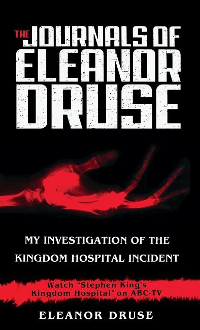 Item #335433 The Journals of Eleanor Druse: My Investigation of the Kingdom Hospital Incident....