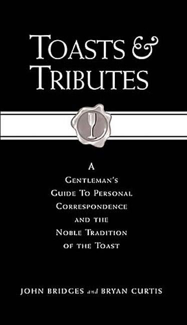 Item #336387 Toasts and Tributes (Gentlemanners Book). John Bridges, Bryan, Curtis