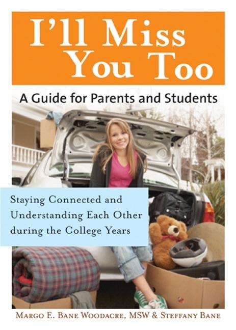 Item #336828 I'll Miss You Too: An Off-to-College Guide for Parents and Students. Margo E....