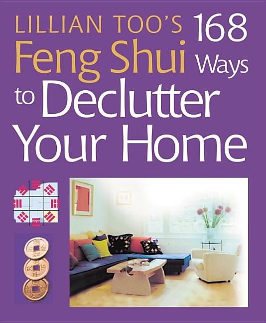 Item #337138 Lillian Too's 168 Feng Shui Ways to Declutter Your Home. Lillian Too