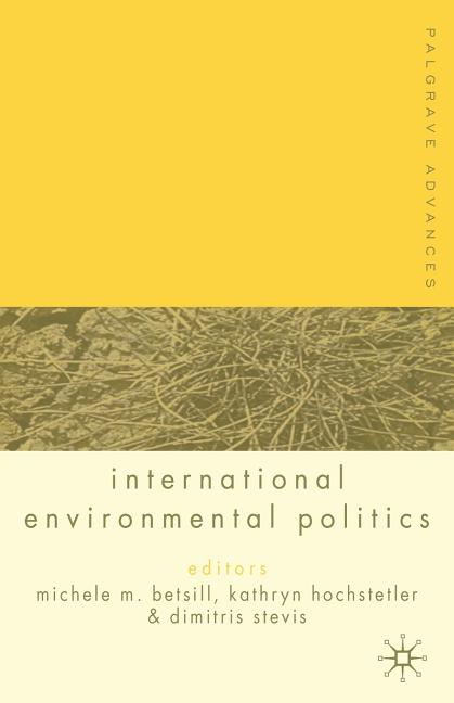 Item #533092 Palgrave Advances in International Environmental Politics. Kathryn Hochstetler...