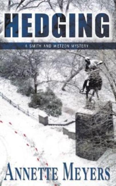 Hedging: A Smith and Wetzon Mystery (Five Star First Edition. Annette Meyers.