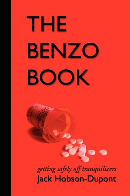 Item #503708 The Benzo Book: Getting Safely off Tranqulizers. Jack Hobson-Dupont