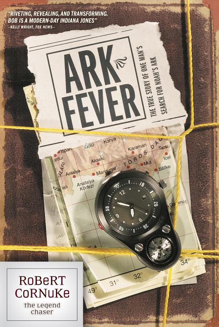 Item #564633 Ark Fever: The True Story of One Man's Search for Noah's Ark. Robert Cornuke