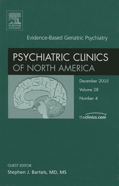 Item #339019 Evidence-Based Geriatric Psychiatry, An Issue of Psychiatric Clinics (Volume 28-4)...