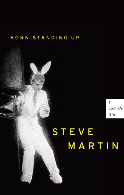 Item #610971 Born Standing Up: A Comic's Life. Steve Martin
