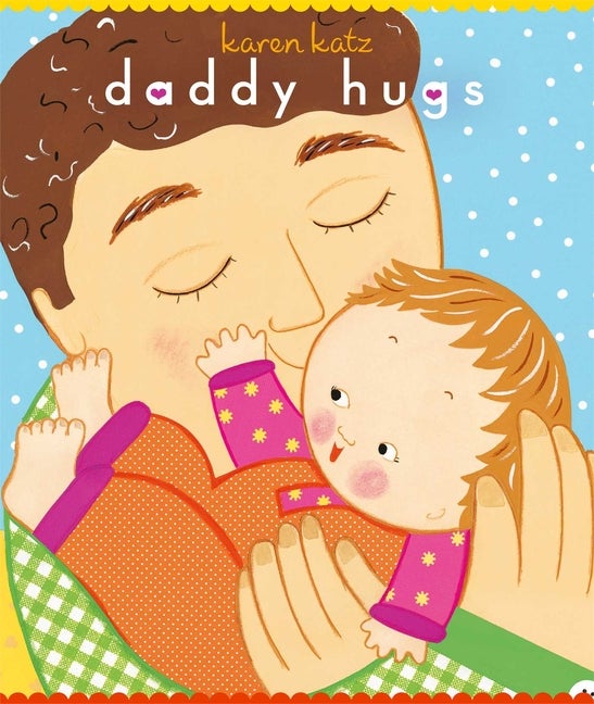 Item #342657 Daddy Hugs (Classic Board Books). Karen Katz