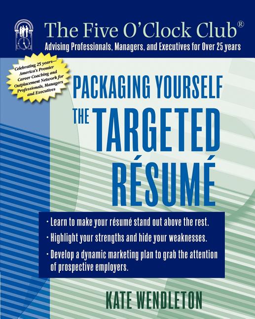 Item #504306 Packaging Yourself: The Targeted Resume. Kate Wendleton
