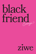 Item #572177 Black Friend: Essays. Ziwe