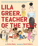 Item #572682 Lila Greer, Teacher of the Year (The Questioneers). Andrea Beaty