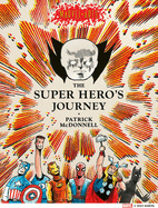 Item #571274 The Super Hero’s Journey (Marvel Arts). Patrick McDonnell, Marvel, Entertainment