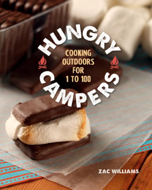Item #561767 Hungry Campers: Cooking Outdoors for 1 to 100. Zac Williams
