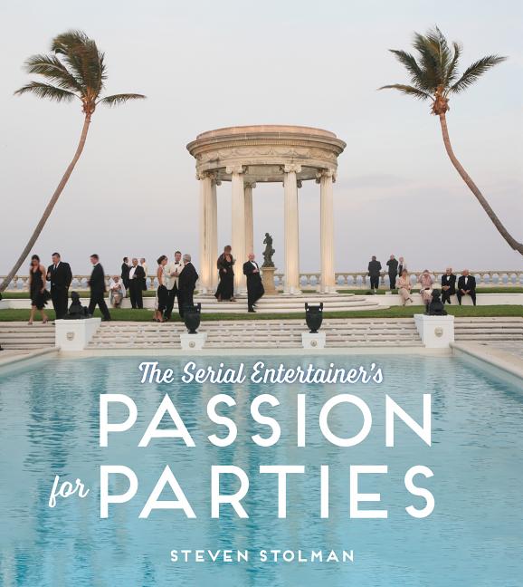 Item #573891 The Serial Entertainer's Passion for Parties. Steven Stolman