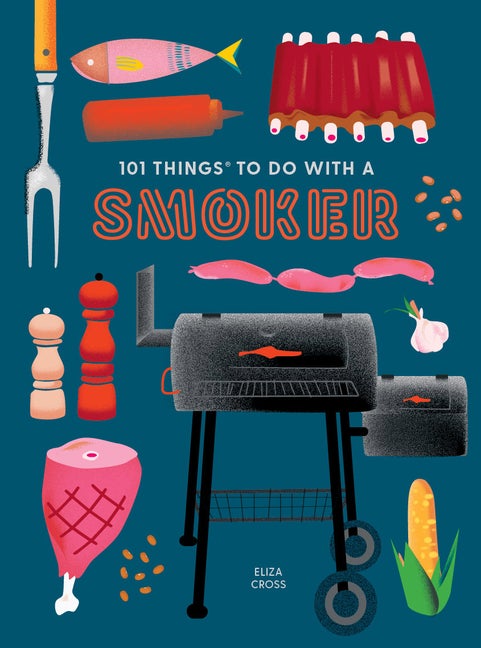 Item #571175 101 Things to Do With a Smoker (101 Cookbooks). Eliza Cross