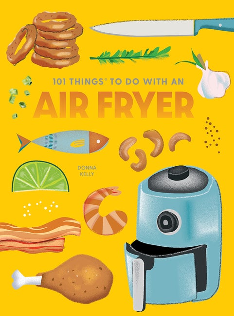 Item #571239 101 Things to Do With an Air Fryer, new edition (1001 Things to Do With). Donna Kelly