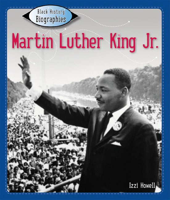Item #563523 Martin Luther King Jr. (Black History Biographies). Izzi Howell