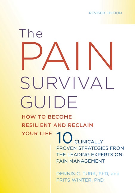Item #550246 The Pain Survival Guide: How to Become Resilient and Reclaim Your Life. Dr. Dennis...