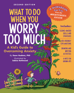 Item #592515 What to Do When You Worry Too Much, 2nd Edition: A Kid's Guide to Overcoming...