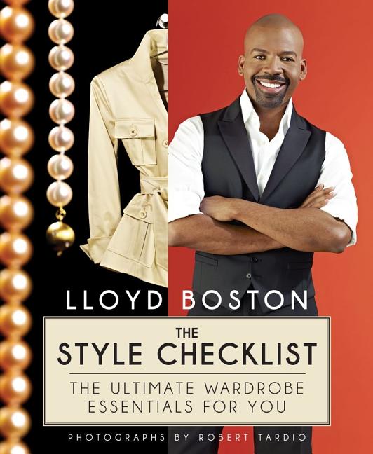 Item #530626 The Style Checklist: The Ultimate Wardrobe Essentials for You. Lloyd Boston