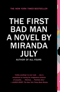 The First Bad Man: A Novel. Miranda July.