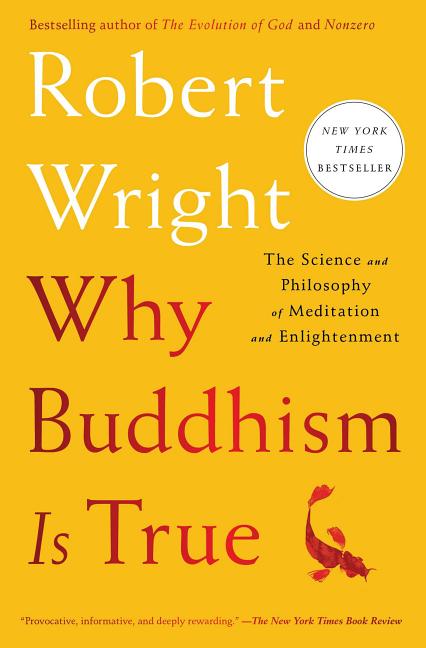 Item #497206 Why Buddhism is True: The Science and Philosophy of Meditation and Enlightenment....