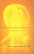 Item #617828 Soul Hypothesis: Investigations into the Existence of the Soul. Mark C. Baker,...