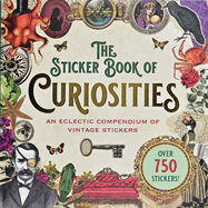 Item #575086 The Sticker Book of Curiosities (over 750 stickers). Peter Pauper Press
