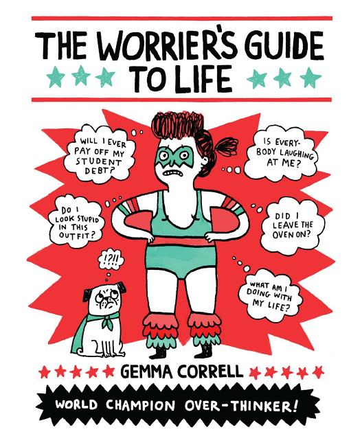 Item #555784 The Worrier's Guide to Life. Gemma Correll