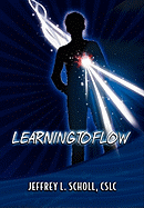 Item #573404 Learning To Flow. Jeffrey L. CSLC Scholl