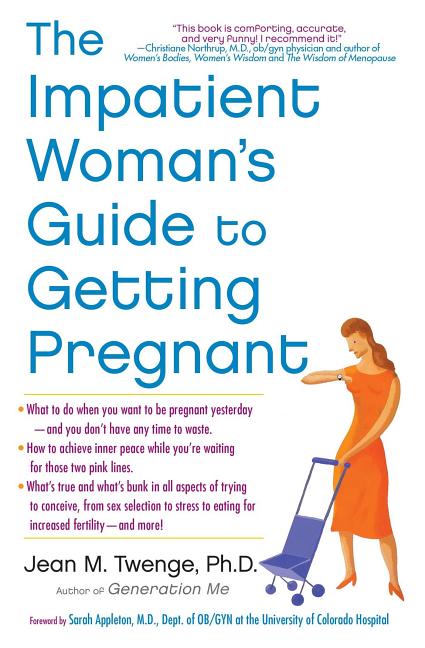 Item #497811 The Impatient Woman's Guide to Getting Pregnant. Jean M. Twenge PhD