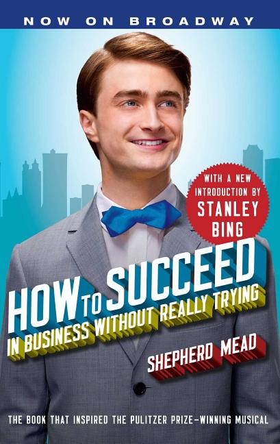 Item #525444 How to Succeed in Business Without Really Trying: With a New Introduction by Stanley...