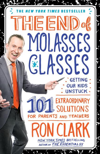 Item #471167 The End of Molasses Classes: Getting Our Kids Unstuck--101 Extraordinary Solutions...