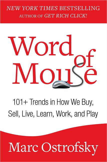 Item #499262 Word of Mouse: 101+ Trends in How We Buy, Sell, Live, Learn, Work, and Play. Marc...