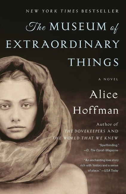 The Museum of Extraordinary Things: A Novel. Alice Hoffman.