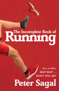 Item #572497 The Incomplete Book of Running. Peter Sagal