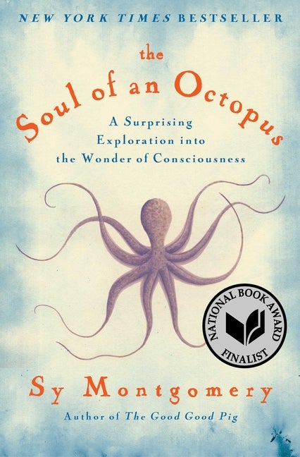 Item #350188 The Soul of an Octopus: A Surprising Exploration into the Wonder of Consciousness....