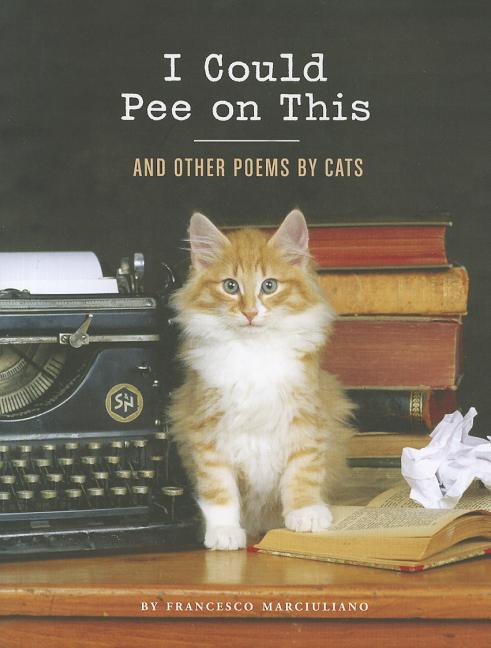 Item #618172 I Could Pee on This: And Other Poems by Cats (Gifts for Cat Lovers, Funny Cat Books...