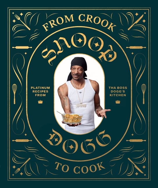Item #504473 From Crook to Cook: Platinum Recipes from Tha Boss Dogg's Kitchen (Snoop Dogg...