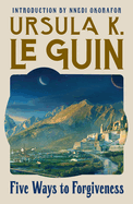 Item #620672 Five Ways to Forgiveness. Ursula K. Le Guin