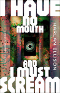 Item #620751 I Have No Mouth and I Must Scream. Harlan Ellison