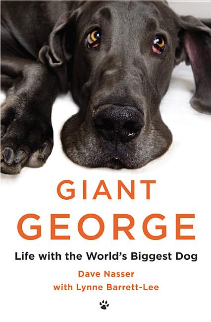Item #504617 Giant George: Life with the World's Biggest Dog. Dave Nasser