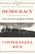 Item #618298 Democracy: Stories from the Long Road to Freedom. Condoleezza Rice