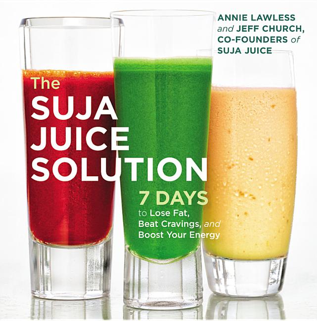 Item #351294 The Suja Juice Solution: 7 Days to Lose Fat, Beat Cravings, and Boost Your Energy....