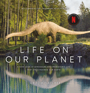 Item #573388 Life on Our Planet: A Stunning Re-examination of Prehistoric Life on Earth. Tom...