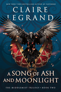 Item #613369 Song of Ash and Moonlight. Claire Legrand, Claire, Legrand