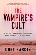 Vampire's Cult: The Untold Story of Obsession, Control, and a